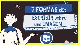 3 FORMAS de ESCRIBIR SOBRE una  IMAGEN en WORD!