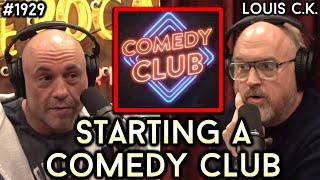 Joe Rogan -  "OPENING A COMEDY CLUB" Joe and Louis Talk About Opening Up A Comedy Club 