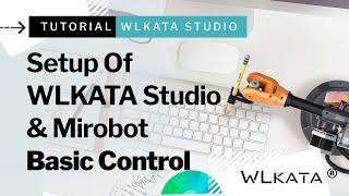 Setup Of WLKATA Studio & Mirobot Basic Control