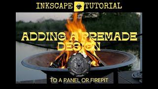 Adding a Premade Design to a Panel or Firepit in Inkscape