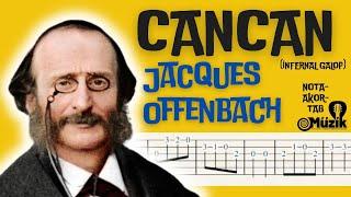 CANCAN [İNFERNAL GALOP] Jacgues Offenbach - Gitar Nota - TAB (O MÜZİK)