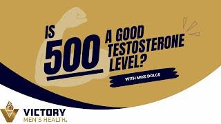 Is 500 a good testosterone level?