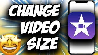 Make iMovie Videos Smaller Size  How to Change iMovie Video Size iPhone