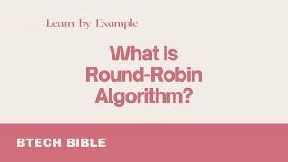 What is Round Robin Algorithm | How Round Robin Algorithm Works | Learn by Example | Btech Bible