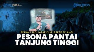 Jadi Latar Film Laskar Pelangi, Inilah Pesona Pantai Tanjung Tinggi yang Ikonik di Bangka Belitung