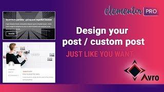 Design your post, just like you want with elementor- Avro