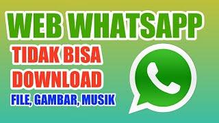 Cara mengatasi gagal download file dari Whatsapp web