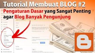 Tutorial Blog: Cara Mengatur Setelan Dasar Blogger Agar Pengunjung Banyak