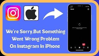 Fixed: Instagram We’re Sorry But Something Went Wrong Problem In iPhone