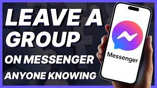 How To Leave A Group On Messenger Without Anyone Knowing (2024)