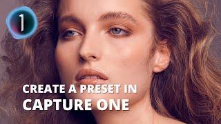 How to Create a Preset in Capture One [Styles Tutorial]