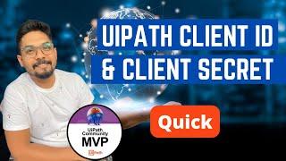 How do I find UiPath Client ID and Secret | UiPath Client ID | UiPath Client Secret