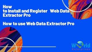 How to Install and Register  Web Data Extractor Pro | How to use Web Data Extractor Pro |