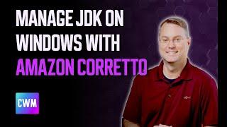 Manage your JDK on Windows with Amazon Corretto