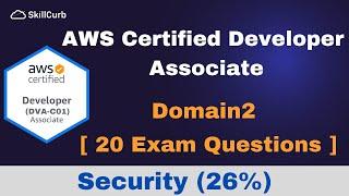 AWS Certified Developer Associate Practice Exam Questions [2023] -  Domain2: Security