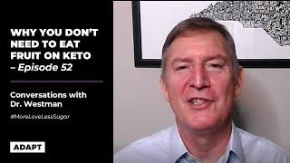 WHY YOU DON’T NEED TO EAT FRUIT ON A KETO DIET — DR. ERIC WESTMAN