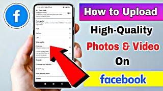 How To Upload High Quality Videos and Photos On Facebook Without Losing Quality 2023