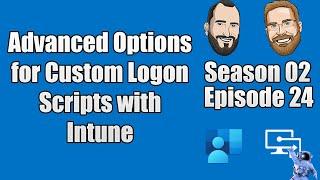 S02E24 - Advanced Options for Custom Logon Scripts for Microsoft Intune Managed Devices - (I.T)