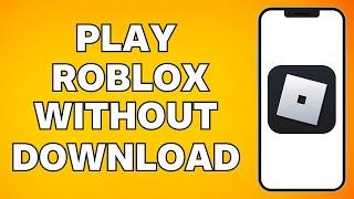 How To Play Roblox Without Downloading It on Mobile/iPad (2025)