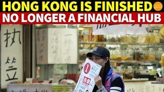 Hong Kong Is Finished: No Longer a Financial Hub | How a City Goes from Global Fame to Global Shame?