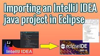 Importing an IntelliJ IDEA java project(maven/gradle) project in Eclipse || Beginner's Tutorial