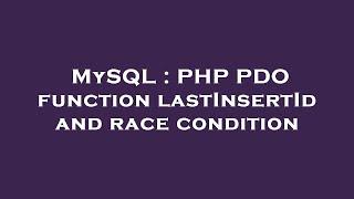 MySQL : PHP PDO function lastInsertId and race condition