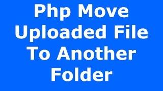 Php : How To Move Uploaded File To Another Directory [ with source code ]