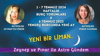 1 - 7 Temmuz 2024 - Haftalık Burç yorumları & 6 Temmuz Yengeç Burcunda Yeni Ay