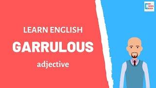 Garrulous | Adjective | Meaning with examples | My Word Book