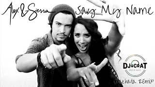 Alex & Sierra - Say My Name (Bachata Remix DJ Cat)