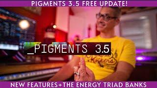 Pigments 3.5 A great synth gets greater, free update! Plus The Energy Triad patches!