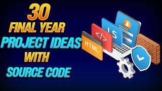 30 Creative Final Year Projects with Source Code || Final Year Project Ideas for CSE Students