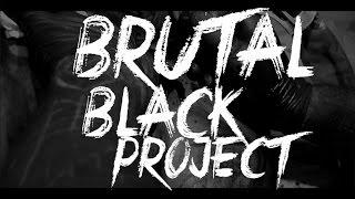 Brutal Black Project