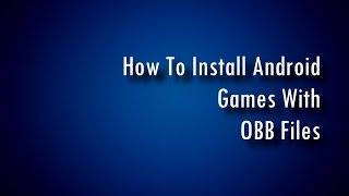 How To Install Android Games With OBB Files!!!