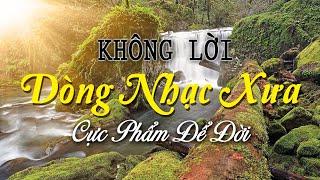 Nhạc Không Lời Dòng Nhạc Xưa, Cực Phẩm Để Đời, Nhạc Phòng Trà Slowrock Sang Trọng