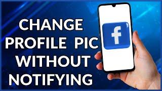 How To Change FB Profile Pic Without Notifying Anyone  | Step By Step Tutorial (2022)