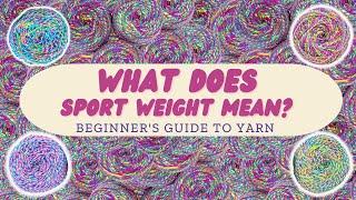 What is Sport Weight Yarn? - Beginner's Guide to Yarn