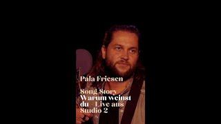 Pala Friesen – Warum weinst du (Die Geschichte hinter dem Song)