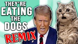 They're EATING the DOGS! - REMIX! 