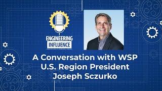 From Engineer to CEO: Joe Sczurko’s Journey at WSP