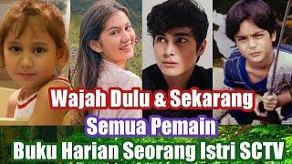 LENGKAP Wajah Dulu & Sekarang Para Pemain Buku Harian Seorang Istri SCTV | ft Cinta Brian, Zoe Abbas