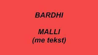 Bardhi - Malli ( me tekst / lyrics )