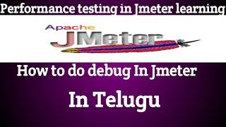 How to debug in Jmeter and how to add debug sampler in Telugu