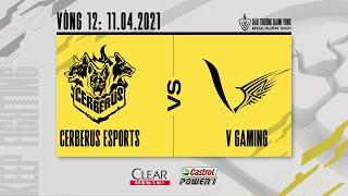 Cerberus Esports vs V Gaming - Vòng 12 [11.04.2021] | ĐTDV mùa Xuân 2021