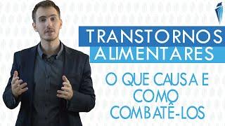 O que causa os Transtornos alimentares e como controlar a sua compulsão alimentar