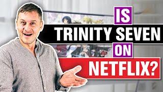 Is Trinity Seven on Netflix in 2025? Answered