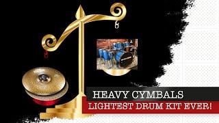 The lightest drum kit ever, with the heaviest cymbals ever!