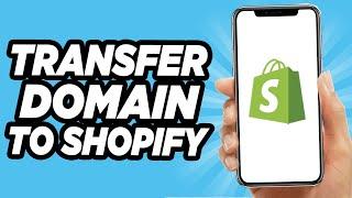 How To Transfer Domain To Shopify (Quick!)