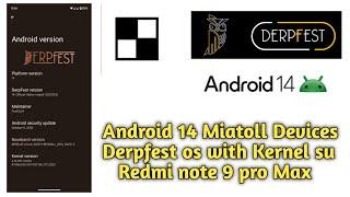 Redmi note 9 pro Max Derpfest os Android 14 Miatoll Devices with a kernel support