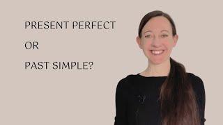 Present perfect or past simple tense?